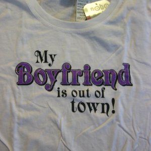 My Boyfriend Is Out Of Town Tshirt Size 